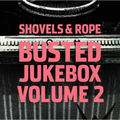 Shovels &amp; Rope Busted Jukebox: Vol. 2 (LP)