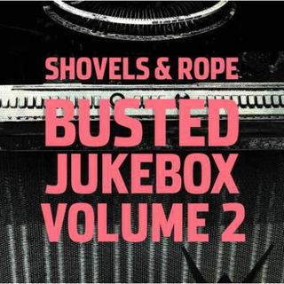 Shovels &amp; Rope Busted Jukebox: Vol. 2 (LP)