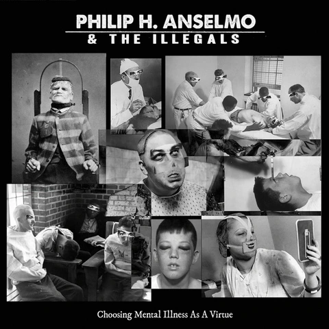 Philip H. Anselmo & The Illegals Choosing Mental Illness As A Virtue (LP) 