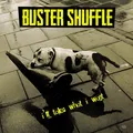 Buster Shuffle I'll Take What I Want (LP)