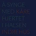 Kåre Indrehus Å Synge Med Hjertet I Halsen (LP)