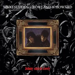 Nikki Sudden &amp; Rowland S. Howard Johnny Smiled Slowly (LP)