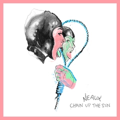 Neaux Chain Up The Sun (LP)