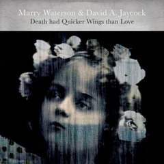 Marry Waterson &amp; David A. Jaycock Death Had Quicker Wings Than Love (LP)