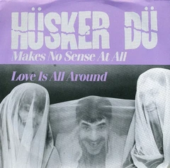 Hüsker Dü Makes No Sense at All (7'')