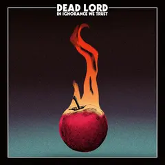 Dead Lord In Ignorance We Trust (LP)