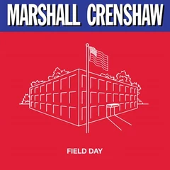 Marshall Crenshaw Field Day: Expanded Edition (LP+12")