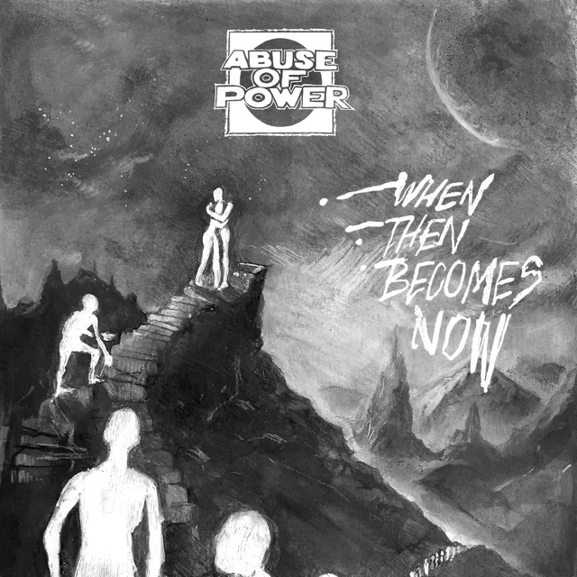 Abuse Of Power When Then Becomes Now (7'') 