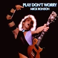 Mick Ronson Play Don't Worry (LP)