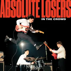 Absolute Losers In The Crowd (LP)