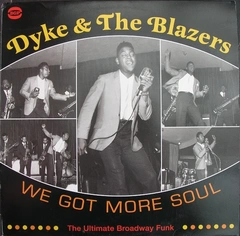 Dyke &amp; The Blazers We Got More Soul (2LP)