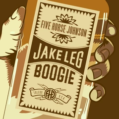 Five Horse Johnson Jake Leg Boogie (LP)