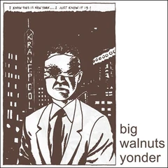 Big Walnuts Yonder Big Walnuts Yonder (LP)