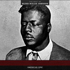 Blind Willie Johnson American Epic: The Best Of… (LP)