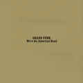 Grand Funk Railroad We're An American Band (LP)