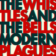 The Whistles &amp; the Bells Modern Plagues (LP)