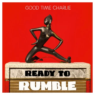 Good Time Charlie Ready To Rumble (LP)