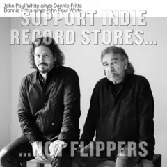 John Paul White &amp; Donnie Fritts John Paul White Sings Donnie Fritts (7")