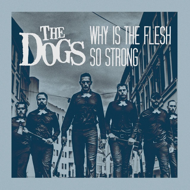 The Dogs Why Is The Flesh So Strong (7") 