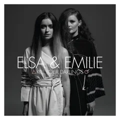 Elsa &amp; Emilie Kill Your Darlings (LP)
