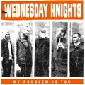 The Wednesday Knights My Problem Is You (LP)