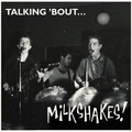 The Milkshakes Talking 'Bout (LP)