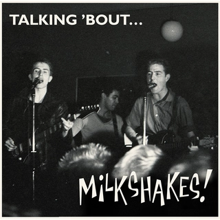 The Milkshakes Talking 'Bout (LP)
