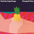 Death By Unga Bunga Pineapple Pizza (MC)