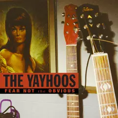 The Yayhoos Fear Not The Obvious - LTD (LP)