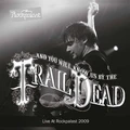 And You Will Know Us By The Trail Of… Live at Rockpalast 2009 (2LP)