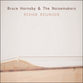 Bruce Hornsby and The Noisemakers Rehab Reunion (LP)