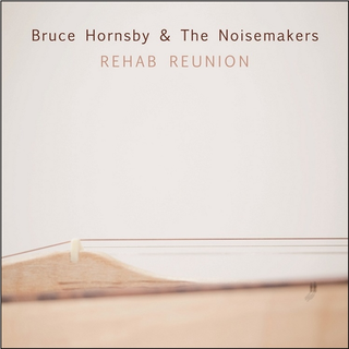 Bruce Hornsby and The Noisemakers Rehab Reunion (LP)