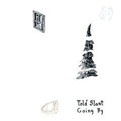 Told Slant Going By (LP)