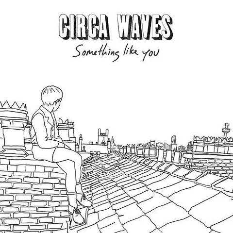 Circa Waves Something Like You (7'') 