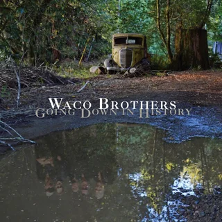 Waco Brothers Going Down In History (LP)