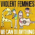 Violent Femmes We Can Do Anything (LP)