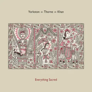 Yorkston / Thorne / Khan Everything Sacred (LP)