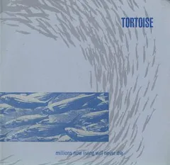 Tortoise Millions Now Living Will Never Die (LP)