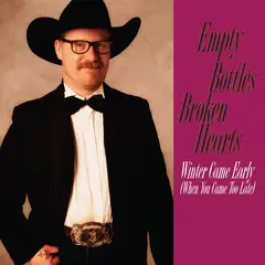 Empty Bottles Broken Hearts Winter Came Early (7")