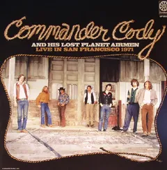 Commander Cody &amp; His Lost Planet Airmen Live In San Francisco 1971 (LP)