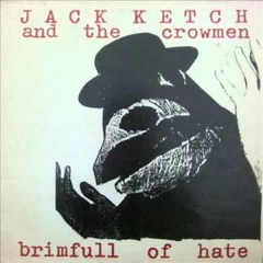 Jack Ketch &amp; the Crowmen Brimfull of Hate (LP)