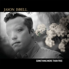 Jason Isbell Something More Than Free: 10 Year… (CD)