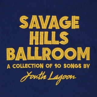 Youth Lagoon Savage Hills Ballroom (LP)