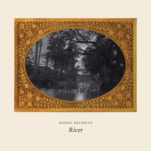 Daniel Bachman River (LP) 