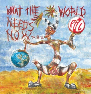 Public Image Ltd (PiL) What The World Needs Now (LP)