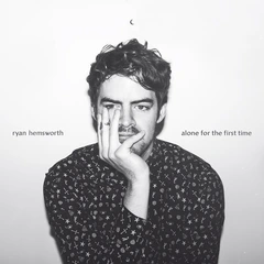 Ryan Hemsworth Alone for the First Time (LP)