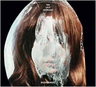 Last Hurrah!! Mudflowers (LP+CD)