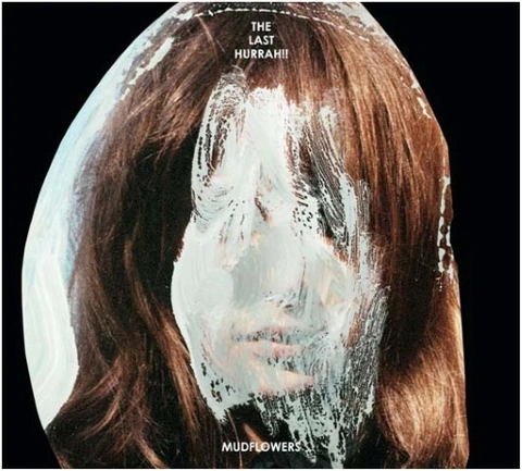 Last Hurrah!! Mudflowers (LP+CD) 