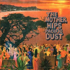Mother Hips Pacific Dust (LP)