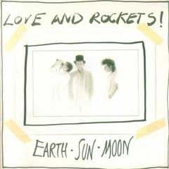 Love and Rockets! Earth - Sun - Moon (LP)